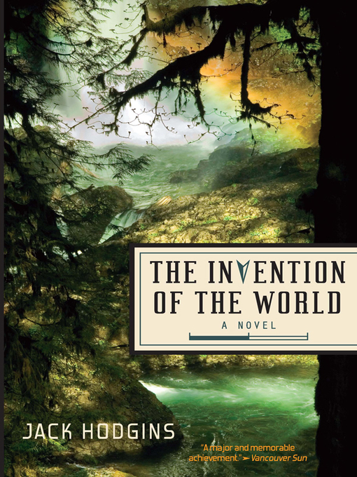 Title details for The Invention of the World by Jack Hodgins - Available
